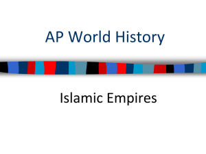 Islamic Empires Early expansion to Gunpowder