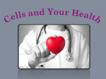 Cells and Your Health