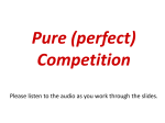 Pure (perfect) Competition Please listen to the audio as you work