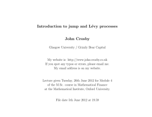 Introduction to jump and Lévy processes John Crosby