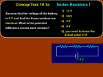 ConcepTest 19.1a Series Resistors I 9 V Assume that the voltage of