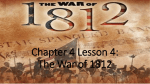 Chapter 4 Lesson 4: The War of 1812