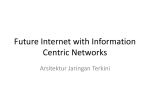 Future Internet with Information Centric Networks