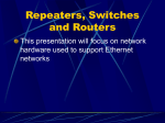Repeaters, Switches and Routers