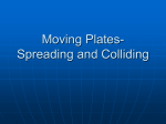 Moving Plates- Spreading and Colliding