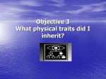 Objective 4 What physical traits did I inherit?