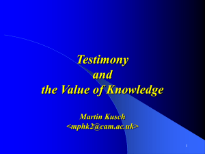 Testimony and the Value of Knowledge Martin Kusch <mphk2@cam