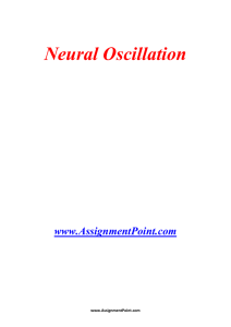 Neural Oscillation www.AssignmentPoint.com Neural oscillation is