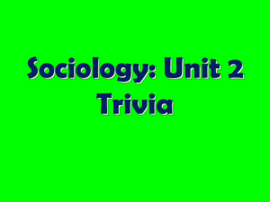 Sociology: Unit 2 Trivia - Mrs. Silverman: Social Studies