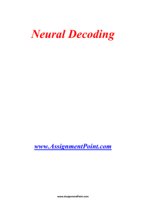 Neural Decoding www.AssignmentPoint.com Neural decoding is a