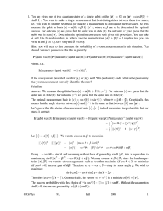 1. You are given one of two quantum states of a single qubit: either