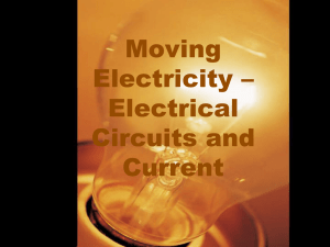 Moving Electricity * Electrical Circuits and Current