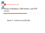 Setup of database, JMS broker, and FTP server