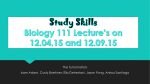 Study Skills Biology 111 Lecture*s on 12.04.15 and 12.09.15