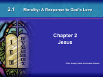 2.1 Morality: A Response to God`s Love Chapter 2 Jesus