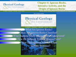 Igneous Rocks, Intrusive Activity, and the Origin of Igneous Rocks