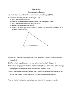 Construction: Constructing the Incenter Use these steps to construct