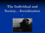 The Individual and Society…Socialization