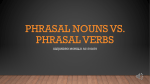 Phrasal Nouns vs. Phrasal Verbs