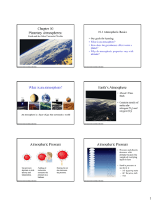 Chapter 10 Planetary Atmospheres: What is an atmosphere? Earth`s