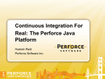 Continuous Integration For Real: The Perforce Java Platform