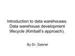 Introduction to data warehouses. Data warehouse development lifecycle (Kimball’s approach). By Dr. Gabriel