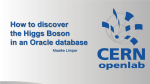 How to discover the Higgs Boson in an Oracle database Maaike Limper