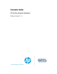 Concepts Guide HP Vertica Analytic Database Software Version: 7.1.x Document Release Date: 10/31/2014
