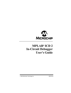 MPLAB ICD 2 In-Circuit Debugger User`s Guide