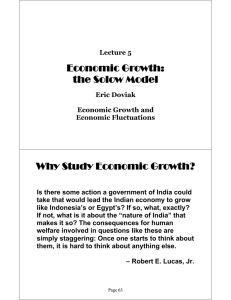 Economic Growth: the Solow Model Why Study Economic Growth?