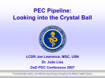 PEC Pipeline: Looking into the Crystal Ball LCDR Joe Lawrence, MSC, USN