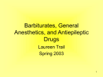Barbiturates, General Anesthetics, and Antiepileptic Drugs Laureen Trail