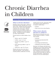 Chronic Diarrhea in Children What is chronic diarrhea? National Digestive Diseases Information Clearinghouse