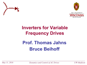 Inverters for Variable Frequency Drives Prof. Thomas Jahns Bruce