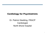Cardiology for Psychiatrists Dr. Patrick Gladding, FRACP