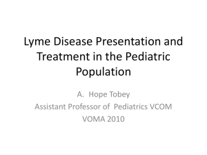 Lyme Disease Presentation and Treatment in the Pediatric Population A. Hope Tobey