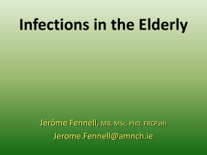 Infections in the Elderly Jérôme Fennell,  MB, MSc, PhD, FRCPath