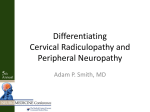 Differentiating Cervical Radiculopathy and Peripheral Neuropathy Adam P. Smith, MD