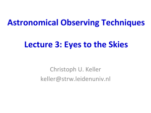Astronomical Observing Techniques Lecture 3: Eyes to the Skies