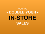 How-To Double Your In-Store Sales