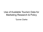 Use of Available Tourism Data for Marketing Research &amp; Policy Tyrone Clarke