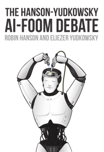 The Hanson-Yudkowsky AI-Foom Debate