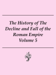 The Decline and Fall of the Roman Empire Vol 5