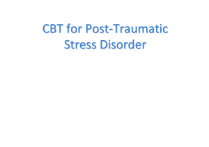 CBT for PTSD - Manchester Centre For Cognitive Behaviour Therapy