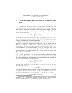Stochastic Calculus Notes, Lecture 7 1 The Ito integral with respect