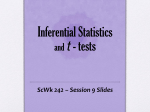 Inferential Statistics t and ScWk 242 – Session 9 Slides