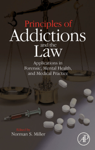 Principles of Addictions and the Law: Applications in Forensic