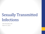 Sexually Transmitted Infections Kelly Ruhstaller MD March 15, 2013