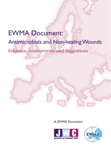 EWMA Document: Antimicrobials and Non-healing Wounds Evidence, controversies and suggestions A EWMA Document