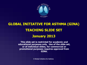 GLOBAL INITIATIVE FOR ASTHMA (GINA) TEACHING SLIDE SET January 2013